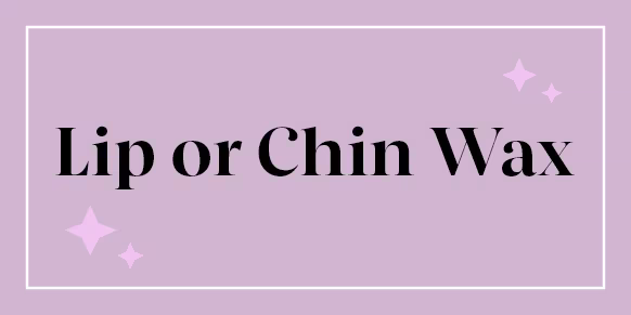 Lip or Chin Wax