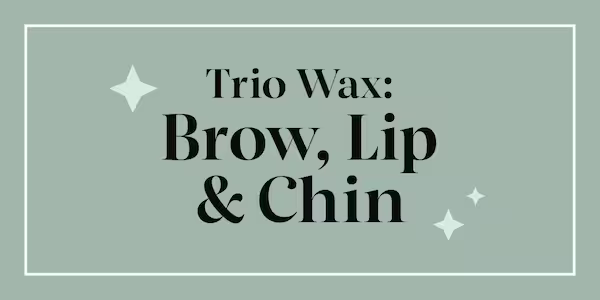 Trio Wax: Brow, Lip & Chin